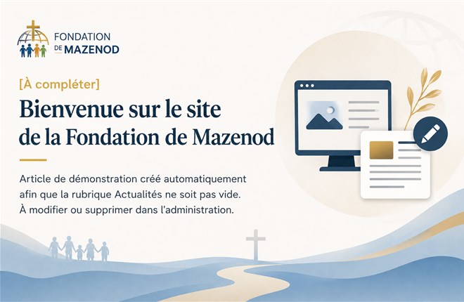 [À compléter] Bienvenue sur le site de la Fondation de Mazenod